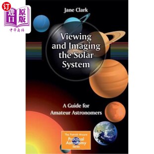 Astronomers and Imaging System Guide the 海外直订Viewing 观察和成像太阳系:业余天文学家指南 for Amateur Solar