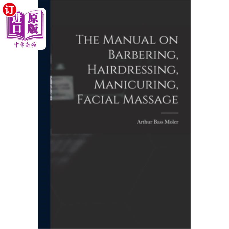 海外直订医药图书The Manual on Barbering, Hairdressing, Manicuring, Facial Massage 关于理发，美容，修指甲，面部按摩