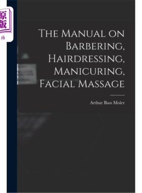 海外直订医药图书The Manual on Barbering, Hairdressing, Manicuring, Facial Massage 关于理发，美容，修指甲，面部按摩