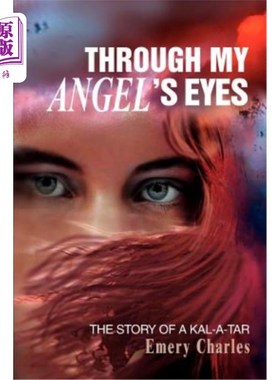 海外直订Through My Angel's Eyes: The Story of a Kal-a-tar 透过我天使的眼睛：卡拉塔尔的故事