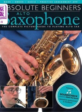 海外直订Absolute Beginners - Alto Saxophone: The Complete Picture Guide to Playing Alto  绝对初学者-中音萨克斯管：演奏