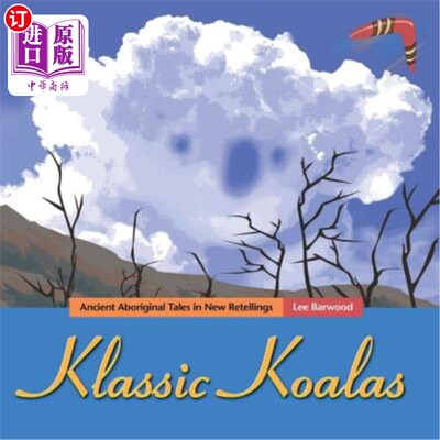 海外直订Klassic Koalas: Ancient Aboriginal Tales In New Retellings (Trade Color Edition) 古典考拉:古老土著故事的新