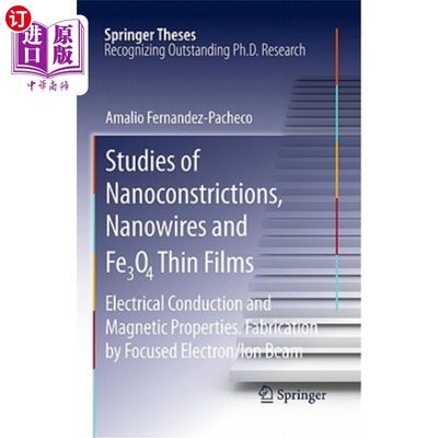 海外直订Studies of Nanoconstrictions, Nanowires and Fe3O4 Thin Films: Electrical Conduct 纳米收缩、纳米线和Fe3O4薄