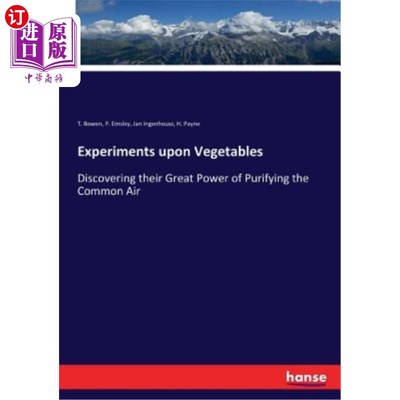 海外直订Experiments upon Vegetables: Discovering their Great Power of Purifying the Comm 蔬菜实验