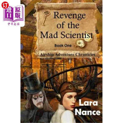 海外直订Revenge of the Mad Scientist: Book One: Airship Adventure Chronicles 疯狂科学家的复仇:第1册:飞艇冒险编年史
