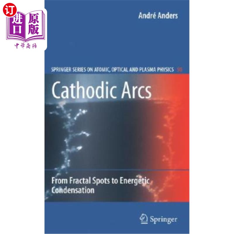海外直订Cathodic Arcs: From Fractal Spots to Energetic Condensation 阴极弧：从分形斑点到高能凝聚