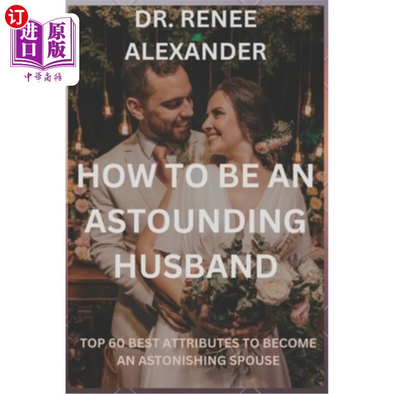 海外直订How to be an astounding husband: Top 60 best attributes to become an astonishing 如何成为一个令人惊叹的丈夫
