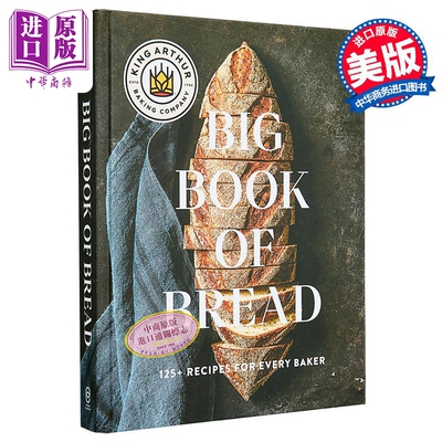 预售 亚瑟王烘焙公司大面包书 适合每个面包师的食谱 英文原版 King Arthur Baking Company Big Book of Bread【中商原版】