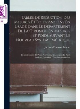 海外直订Tables De Réduction Des Mesures Et Poids Anciens En Usage Dans Le Département De 吉伦德省使用的旧尺寸和重量