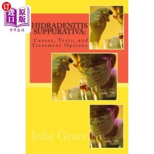 海外直订医药图书Hidradenitis Suppurativa: Causes, Tests, and Treatment Options化脓性汗腺炎：病因、检测和治疗选择