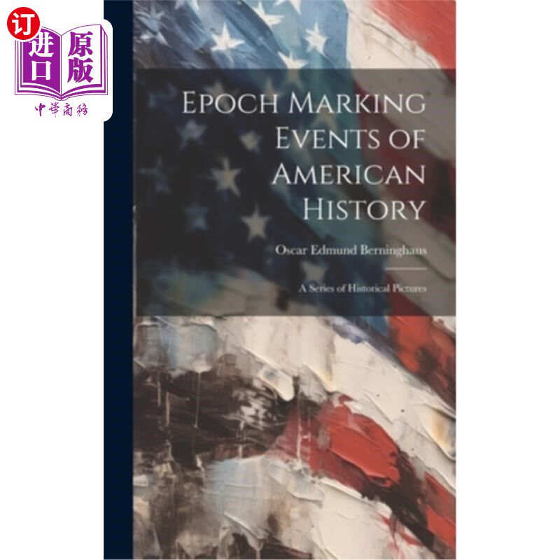 海外直订Epoch Marking Events of American History: A Series of Historical Pictures 美国历史上划时代的事件：一系列历