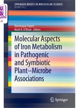 海外直订Molecular Aspects of Iron Metabolism in Pathogenic and Symbiotic Plant-Microbe A 植物-微生物致病和共生关系