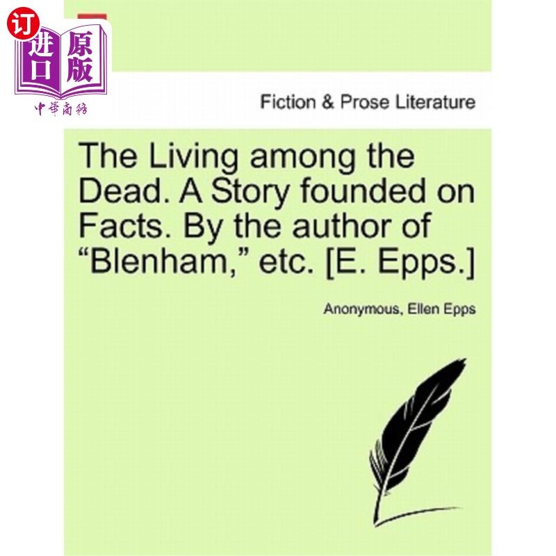 海外直订The Living Among the Dead. a Story Founded on Facts. by the Author of 