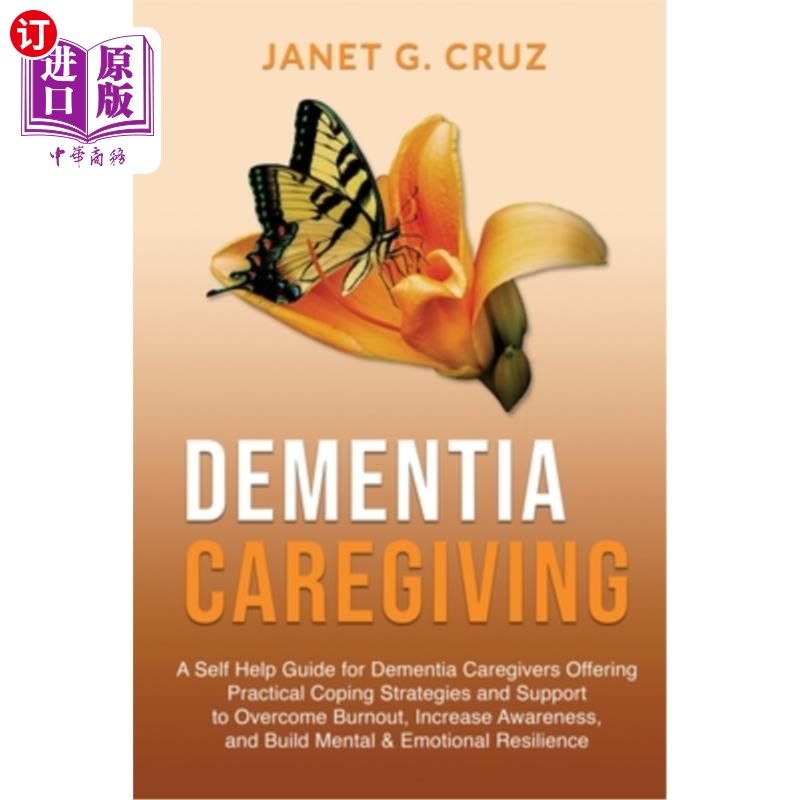 海外直订医药图书Dementia Caregiving: A Self Help Book for Dementia Caregivers Offering Practical 痴呆症护理:为痴呆