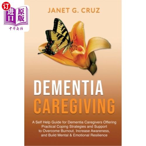 海外直订医药图书Dementia Caregiving: A Self Help Book for Dementia Caregivers Offering Practical 痴呆症护理:为痴呆
