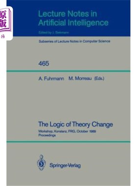 海外直订The Logic of Theory Change: Workshop, Konstanz, Frg, October 13-15, 1989, Procee 《理论变革的逻辑：研讨会》