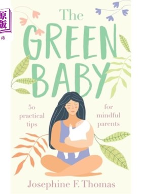 海外直订The Green Baby - 50 Practical Tips for Mindful Parents 绿色宝宝-给细心父母的50个实用建议
