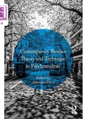 海外直订Contemporary Bionian Theory and Technique in Psy... 当代精神分析中的生物理论与技术