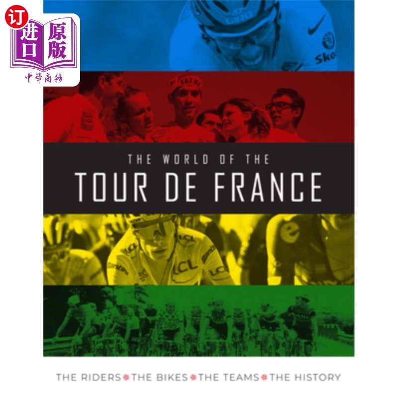 海外直订The World of the Tour de France: The Riders, the Bikes, the Teams, the History 环法自行车赛的世界:车手，自