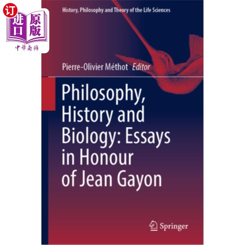 海外直订Philosophy, History and Biology: Essays in Honour of Jean Gayon 哲学、历史和生物学:纪念让·加荣的论文