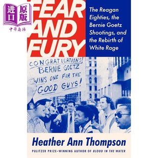 预售 恐惧与狂怒 里根时代 伯尼 戈兹枪击案与白人愤怒的再生 英文原版 Fear and Fury The Reagan Eighties【中商原版】