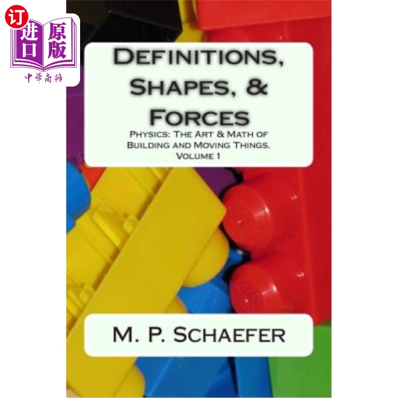海外直订Definitions, Shapes, and Forces: Physics: The Art and Math of Building & Moving  定义，形状和力量:物理:艺术