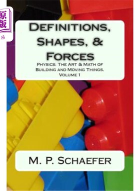 海外直订Definitions, Shapes, and Forces: Physics: The Art and Math of Building & Moving  定义，形状和力量:物理:艺术