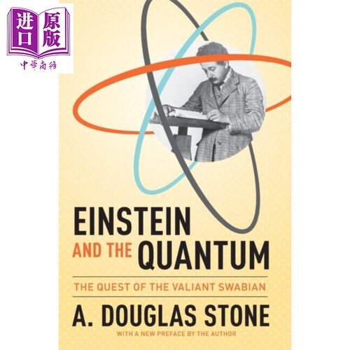 爱因斯坦与量子 勇敢的斯瓦比亚人的探索 修订版 英文原版 Einstein and the Quantum A Douglas Stone【中商原版】