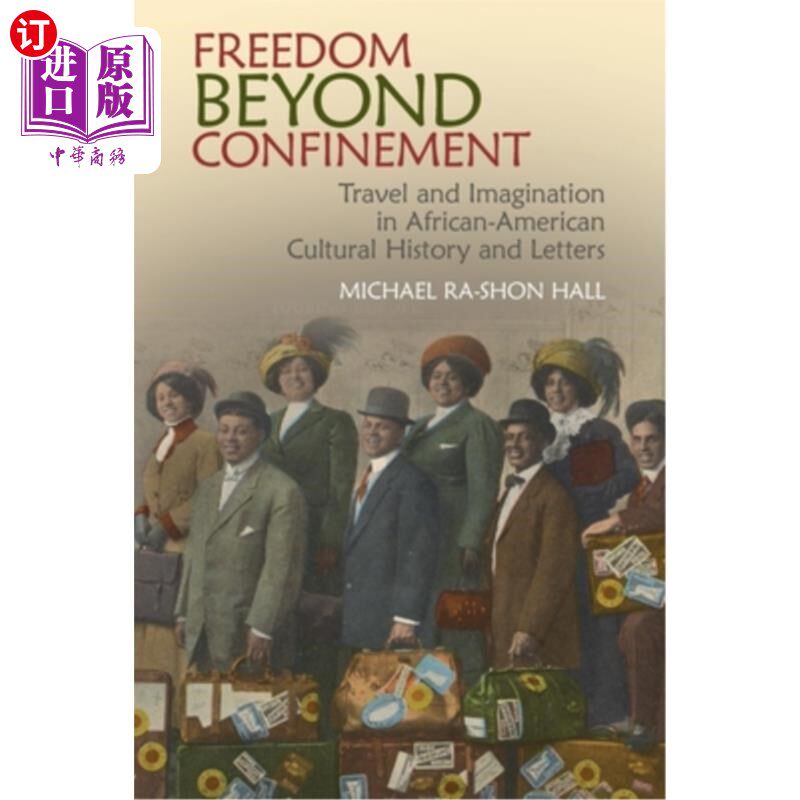 海外直订Freedom Beyond Confinement: Travel and Imagination in African-American Cultural  超越禁锢的自由:非裔美国人