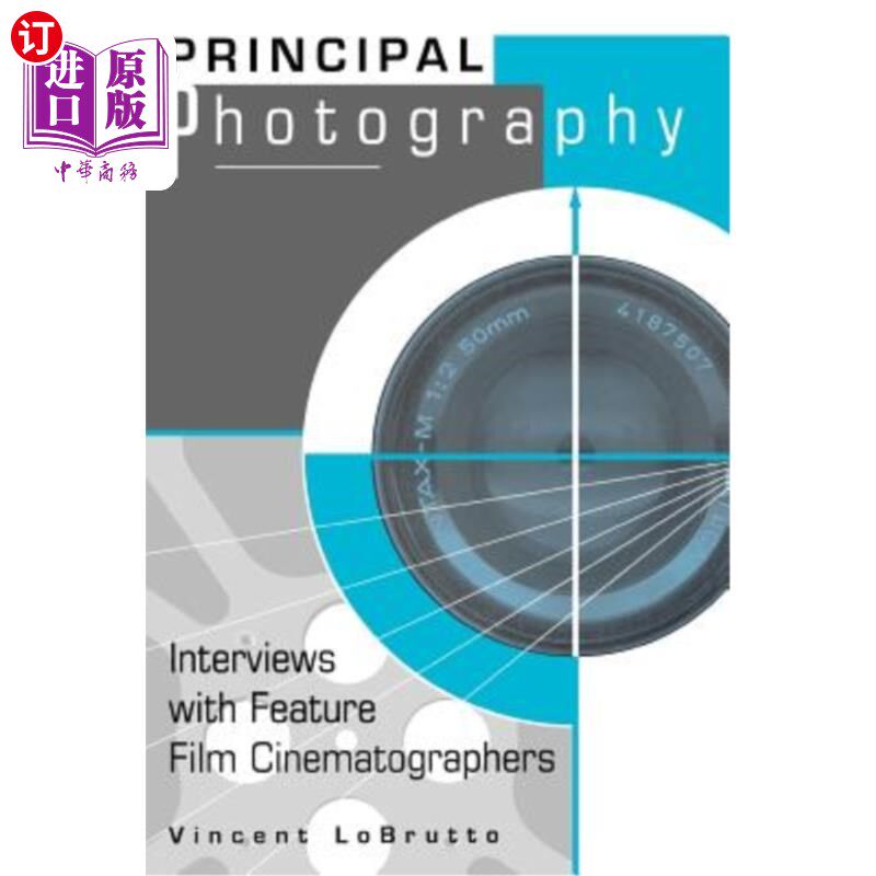 海外直订Principal Photography: Interviews with Feature Film Cinematographers 主要摄影：对故事片摄影师的采访