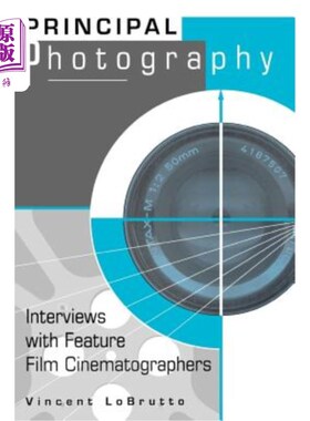 海外直订Principal Photography: Interviews with Feature Film Cinematographers 主要摄影：对故事片摄影师的采访