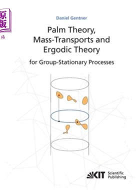 海外直订Palm theory, mass transports and ergodic theory for group-stationary processes 群平稳过程的Palm理论，质量输