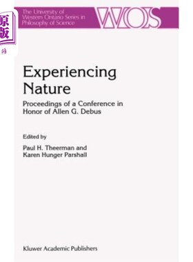 海外直订Experiencing Nature: Proceedings of a Conference in Honor of Allen G. Debus 体验自然:纪念艾伦·g·德布斯会议