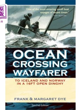 海外直订Ocean Crossing Wayfarer: To Iceland and Norway in a 16ft Open Dinghy 横渡大洋的旅行者:乘坐16英尺的小艇前往