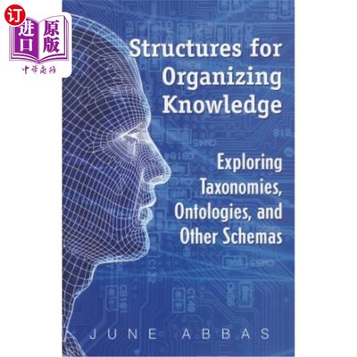 海外直订Structures for Organizing Knowledge: Exploring Taxonomies, Ontologies, and Other 组织知识的结构：探索分类法