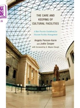 海外直订The Care and Keeping of Cultural Facilities: A Best Practice Guidebook for Museu 文化设施的维护与保养：博物