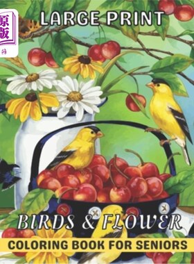 海外直订Large Print Birds & Flowers Coloring Book for seniors: Adults, Teens and Seniors 大打印鸟和花着色书老年人: