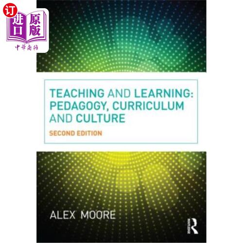 海外直订Teaching and Learning: Pedagogy, Curriculum and Culture 教与学:教育学、课程与文化