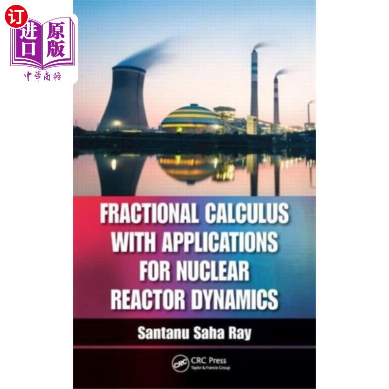海外直订Fractional Calculus with Applications for Nuclea... 分数阶微积分在核反应堆动力学中的应用