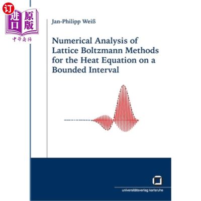 海外直订Numerical analysis of Lattice Boltzmann Methods for the heat equation on a bound 有界区间热方程的点阵