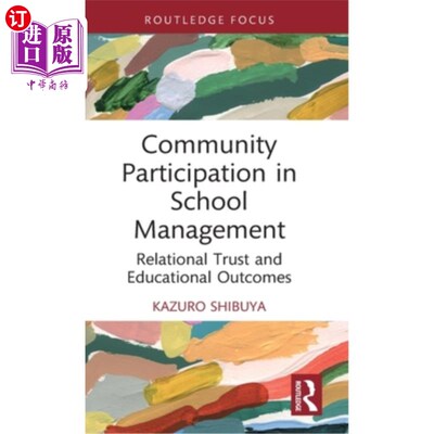 海外直订Community Participation in School Management: Relational Trust and Educational O 社区参与学校管理:关系信任