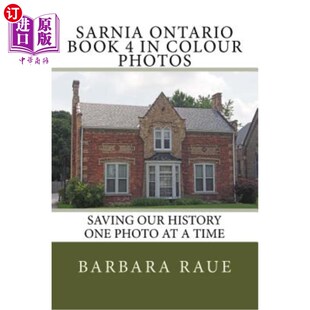 海外直订Sarnia Ontario Book 4 in Colour Photos: Saving Our History One Photo at a Time 萨尼亚安大略省第四册彩色照片