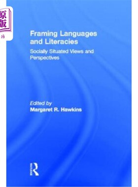 海外直订Framing Languages and Literacies: Socially Situated Views and Perspectives 框架语言和文学:社会地位的观点和