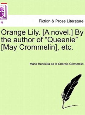海外直订Orange Lily. [A Novel.] by the Author of 