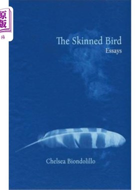 海外直订The Skinned Bird: Essays 剥了皮的鸟:随笔