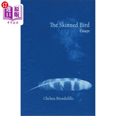 海外直订The Skinned Bird: Essays 剥了皮的鸟:随笔