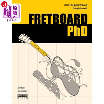 海外直订Fretboard PhD: Master the Guitar Fretboard Through Intervals fretboard博士：通过间隔掌握吉他fretboard