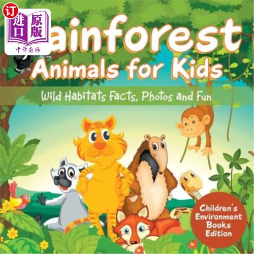 海外直订Rainforest Animals for Kids: Wild Habitats Facts, Photos and Fun Children's Envi 儿童雨林动物:野生栖息地事