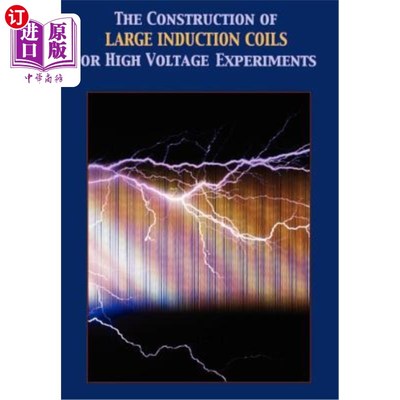 海外直订Construction of Large Induction Coils for High Voltage Experiments 高压实验用大型感应线圈的结构