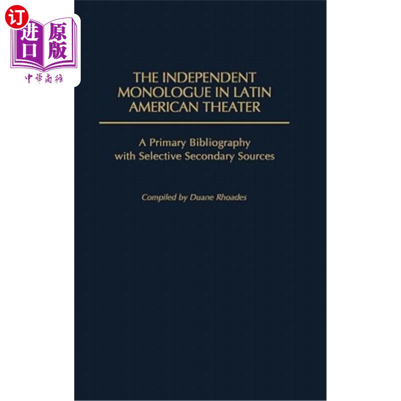 海外直订The Independent Monologue in Latin American Theater: A Primary Bibliography with 拉丁美洲戏剧中的独立独白: